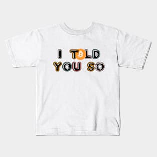 I TOLD YOU SO Kids T-Shirt